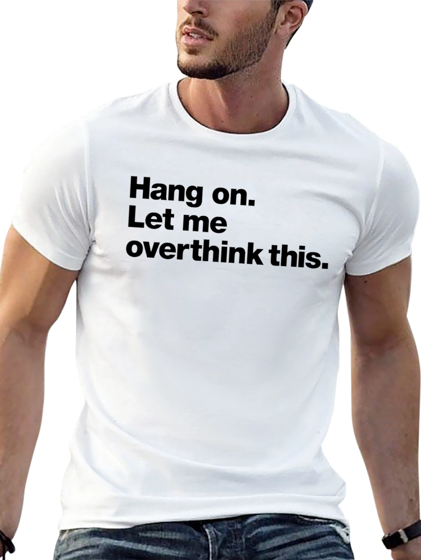 Hang on. Let me overthink this. Black T-Shirt
