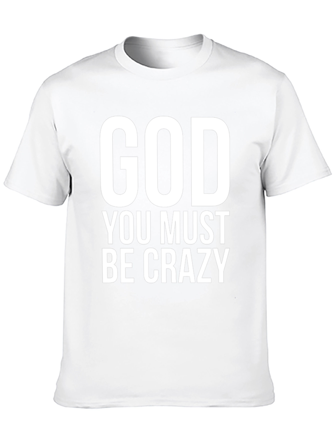 God You Must Be Crazy Black T-Shirt