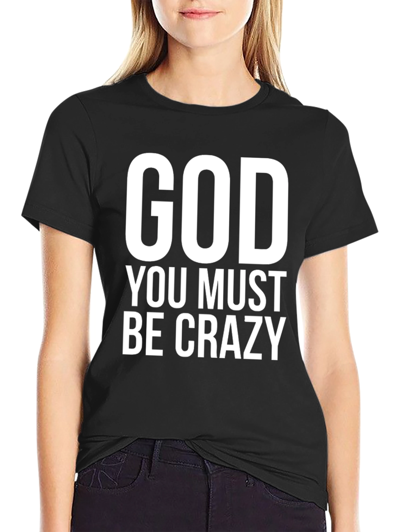 God You Must Be Crazy Black T-Shirt
