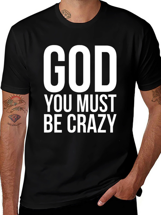 God You Must Be Crazy Black T-Shirt