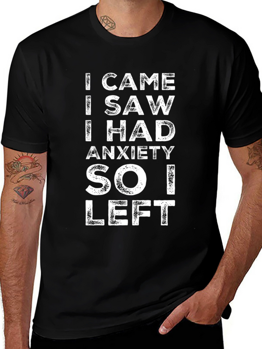 Anxiety T-Shirt - I Came I Saw I Had Anxiety So I Left