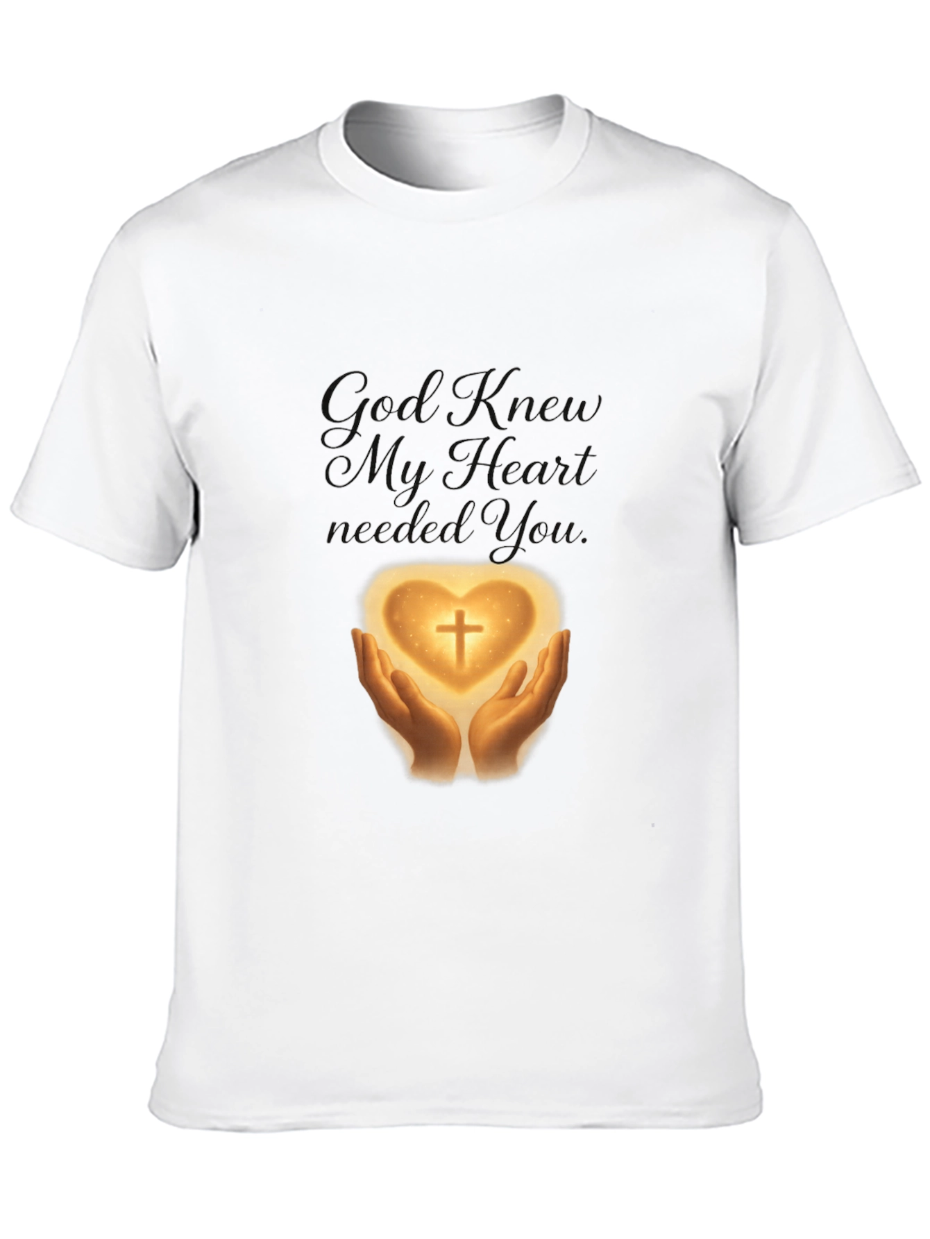 God Knew My Heart Needed You T-Shirt