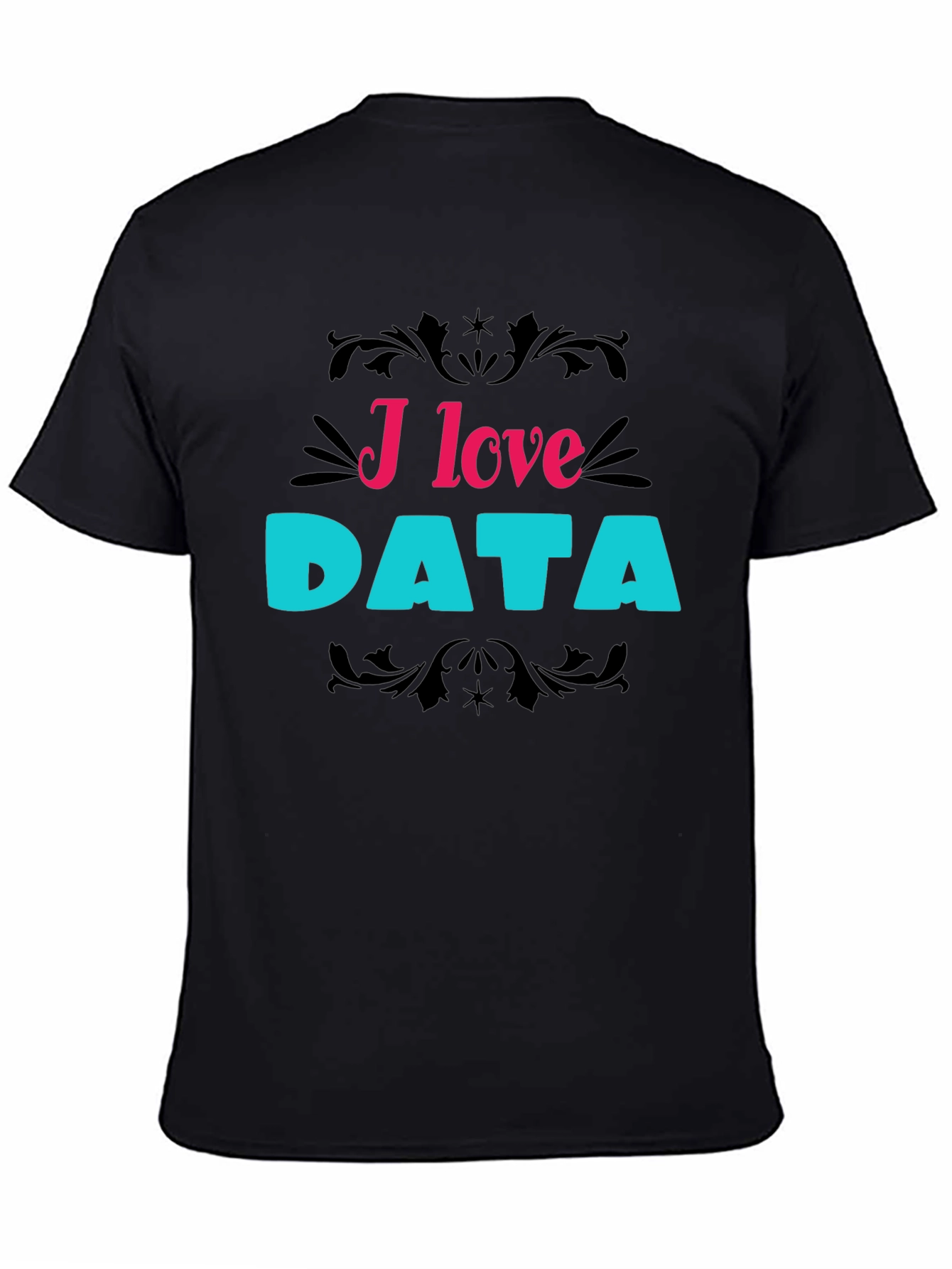 I Love Data T-Shirt Funny Data Science Tee