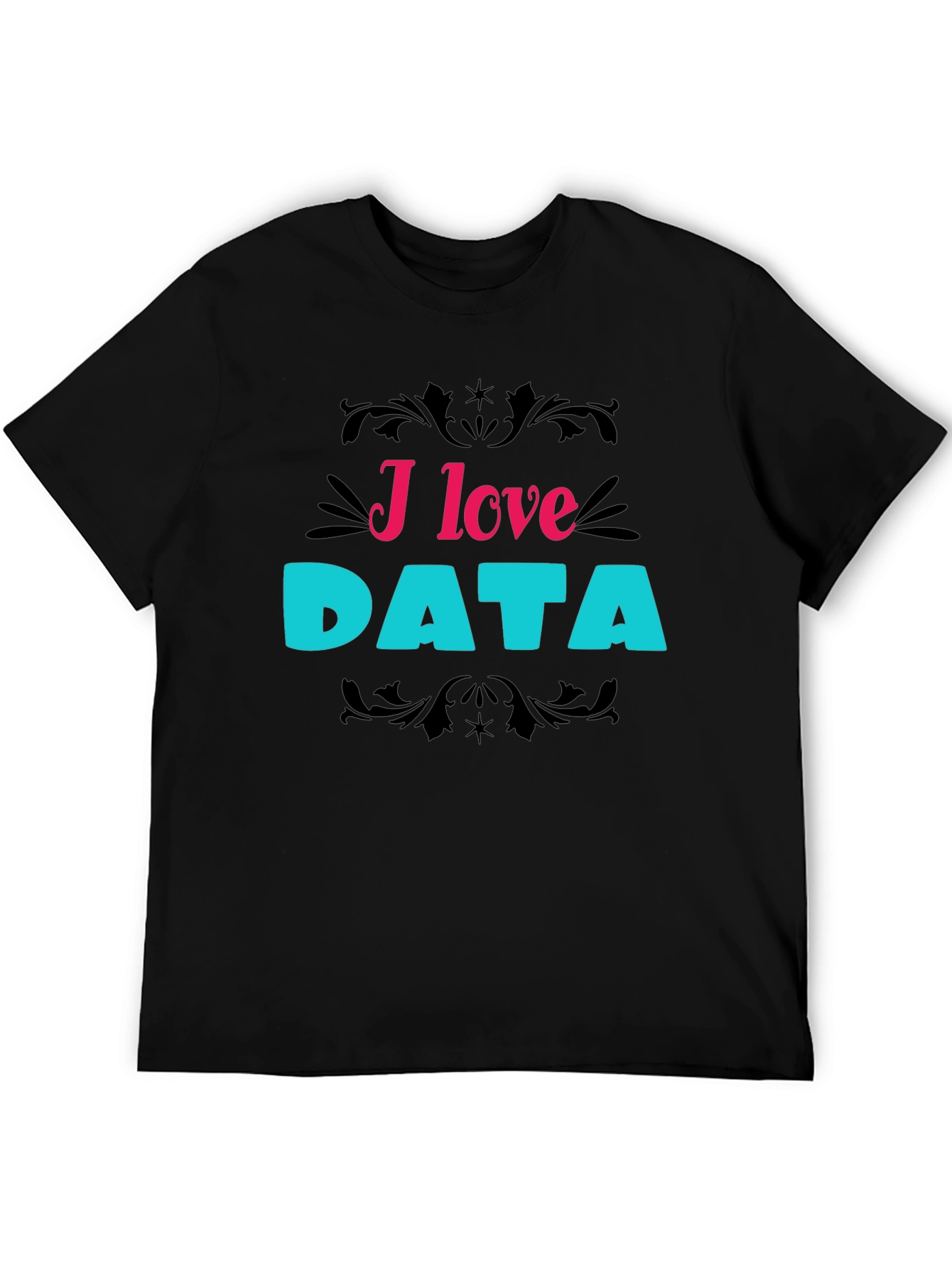 I Love Data T-Shirt Funny Data Science Tee