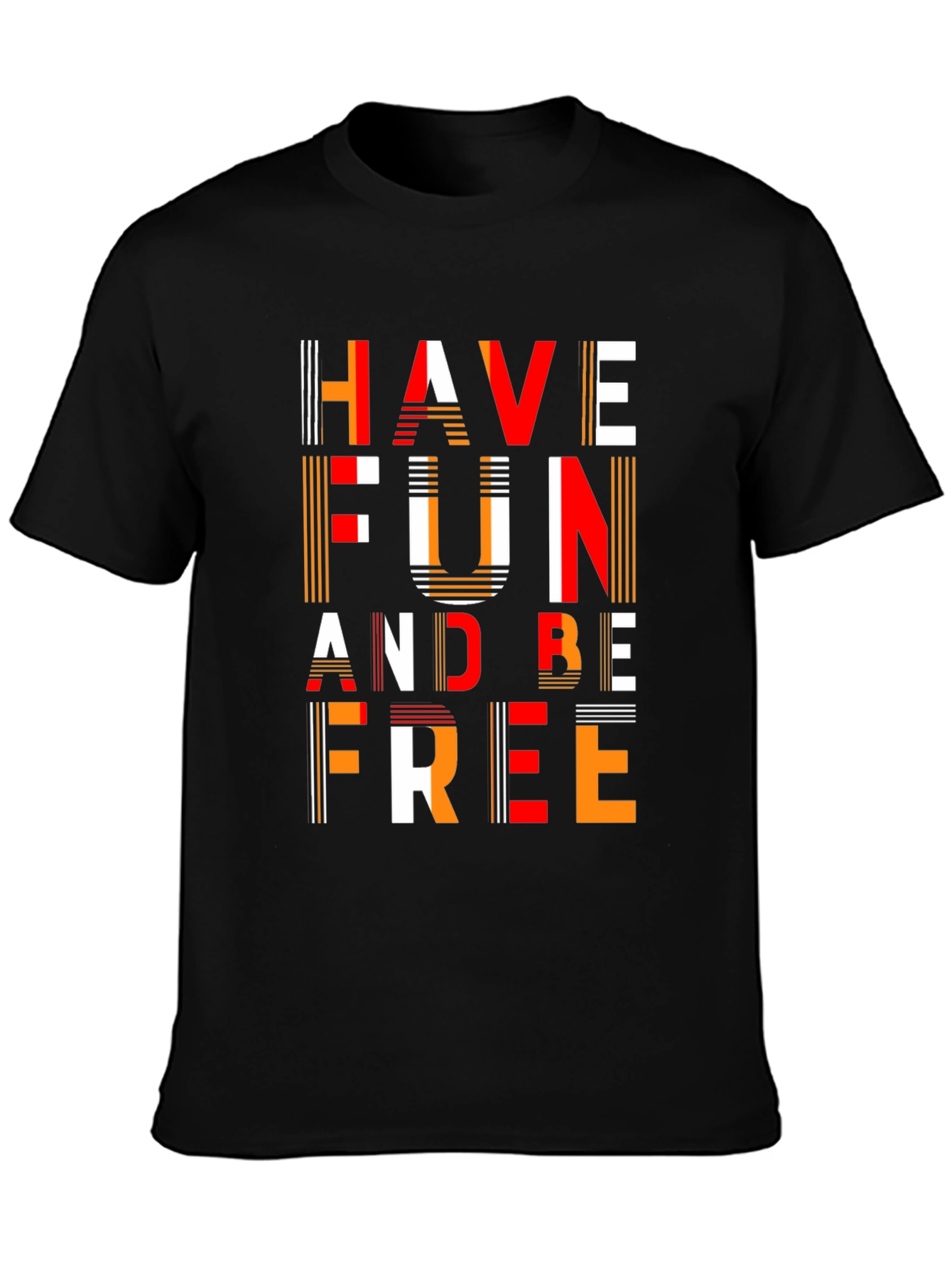 Have Fun and Be Free Graphic T-Shirt