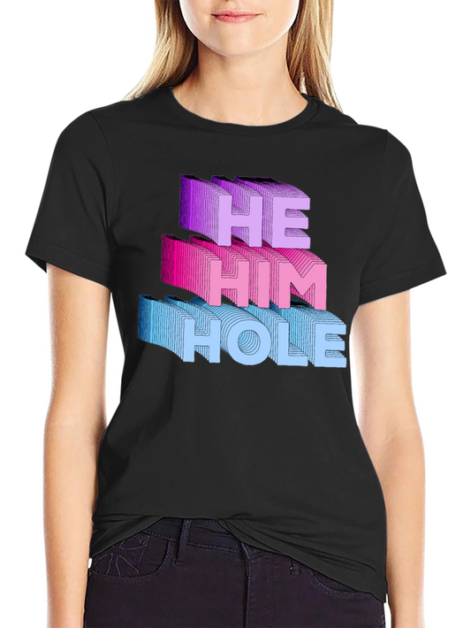 He Him Hole T-Shirt