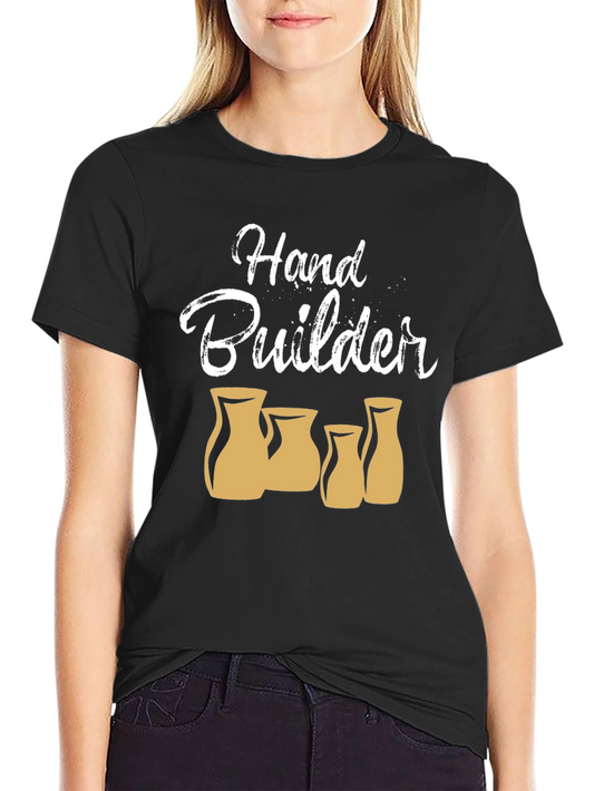 Hand Builder Pottery T-Shirt