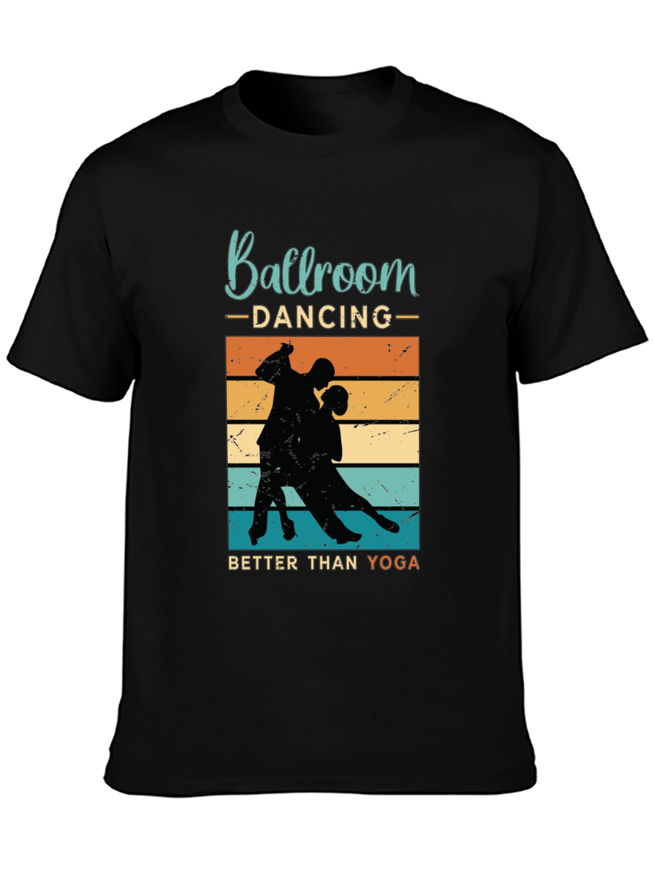 Ballroom Dancing Better Than Yoga Graphic Tee