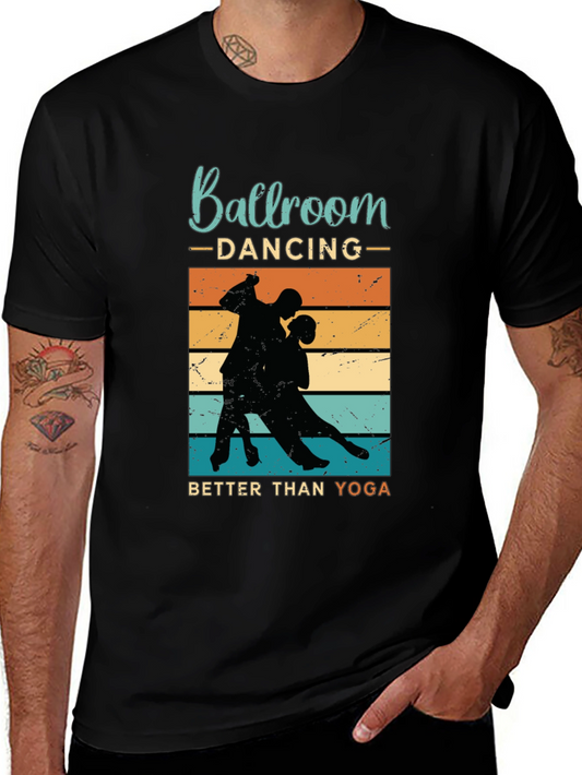 Ballroom Dancing Better Than Yoga Graphic Tee