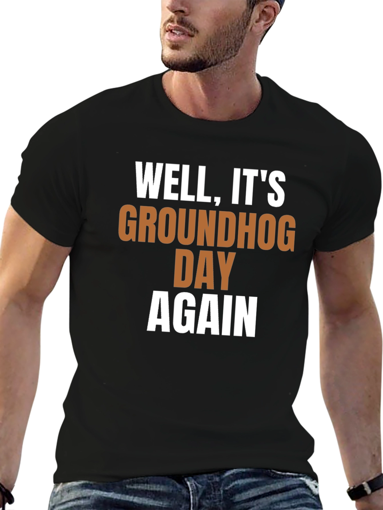 Groundhog Day T-Shirt - Well Its Groundhog Day Again!