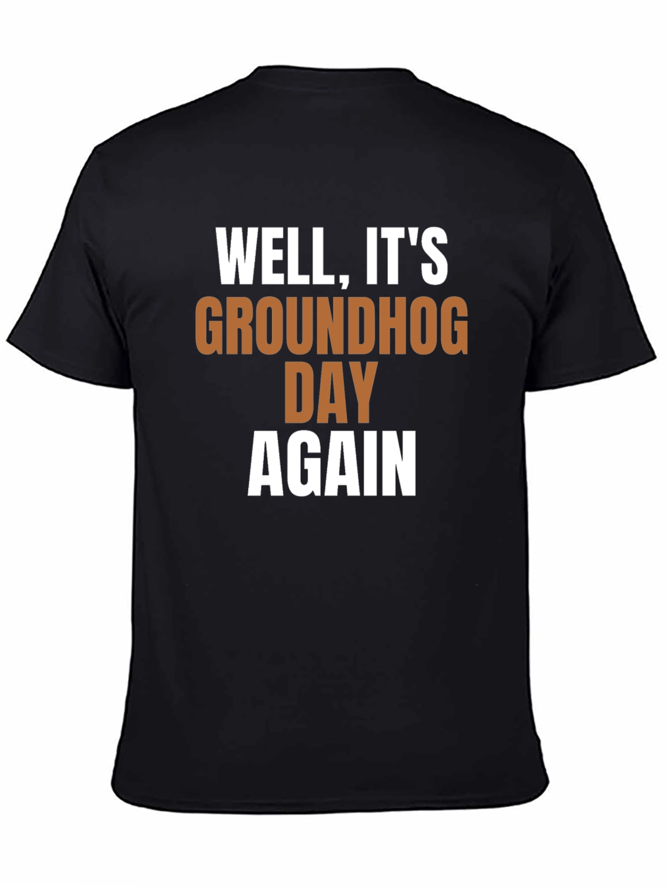 Groundhog Day T-Shirt - Well Its Groundhog Day Again!