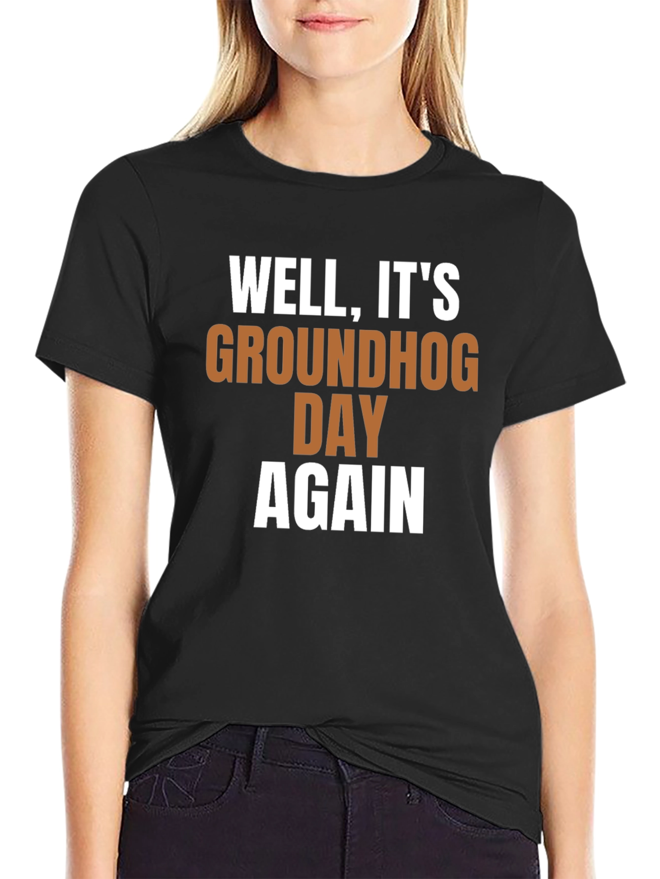 Groundhog Day T-Shirt - Well Its Groundhog Day Again!