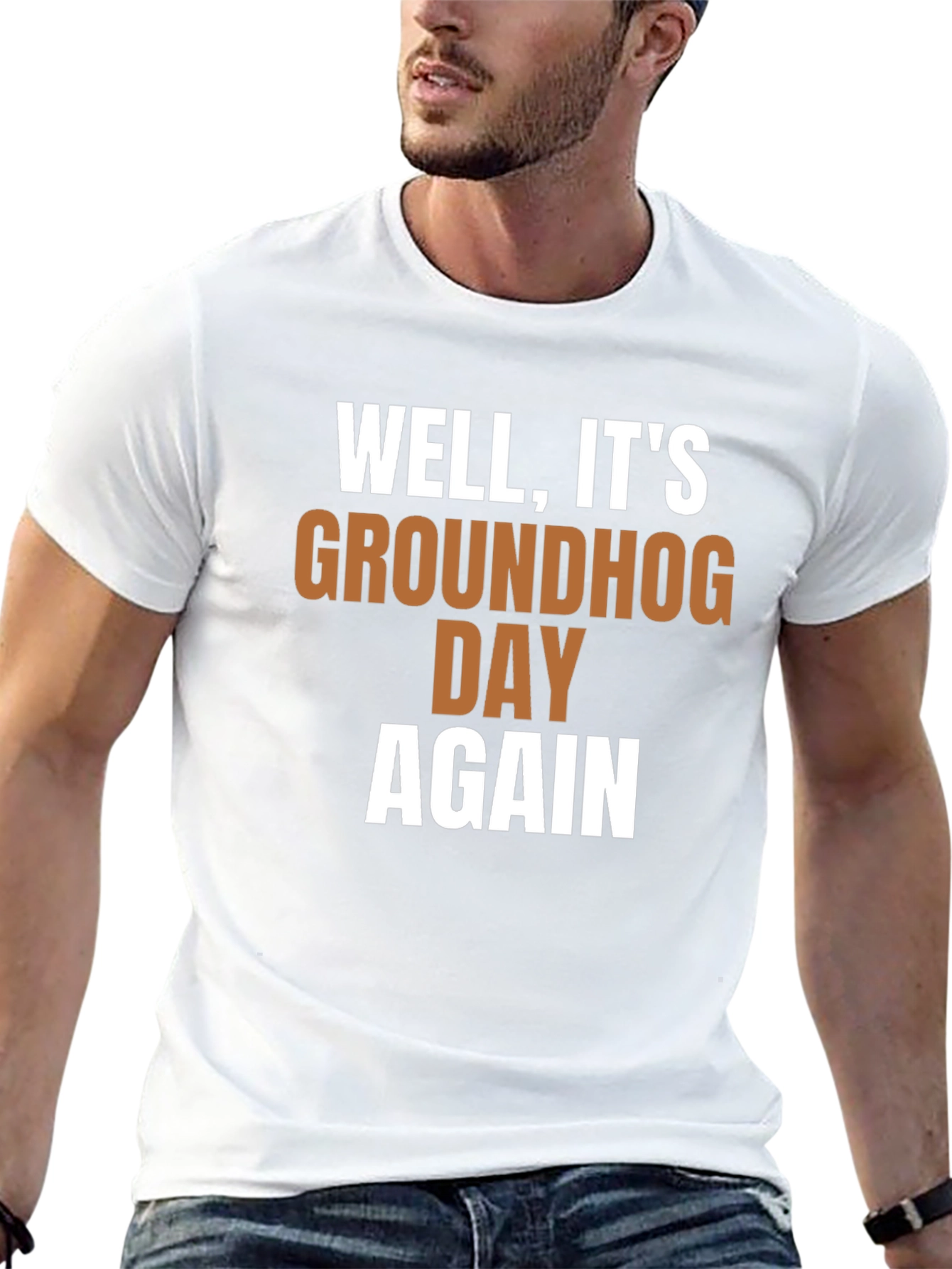 Groundhog Day T-Shirt - Well Its Groundhog Day Again!