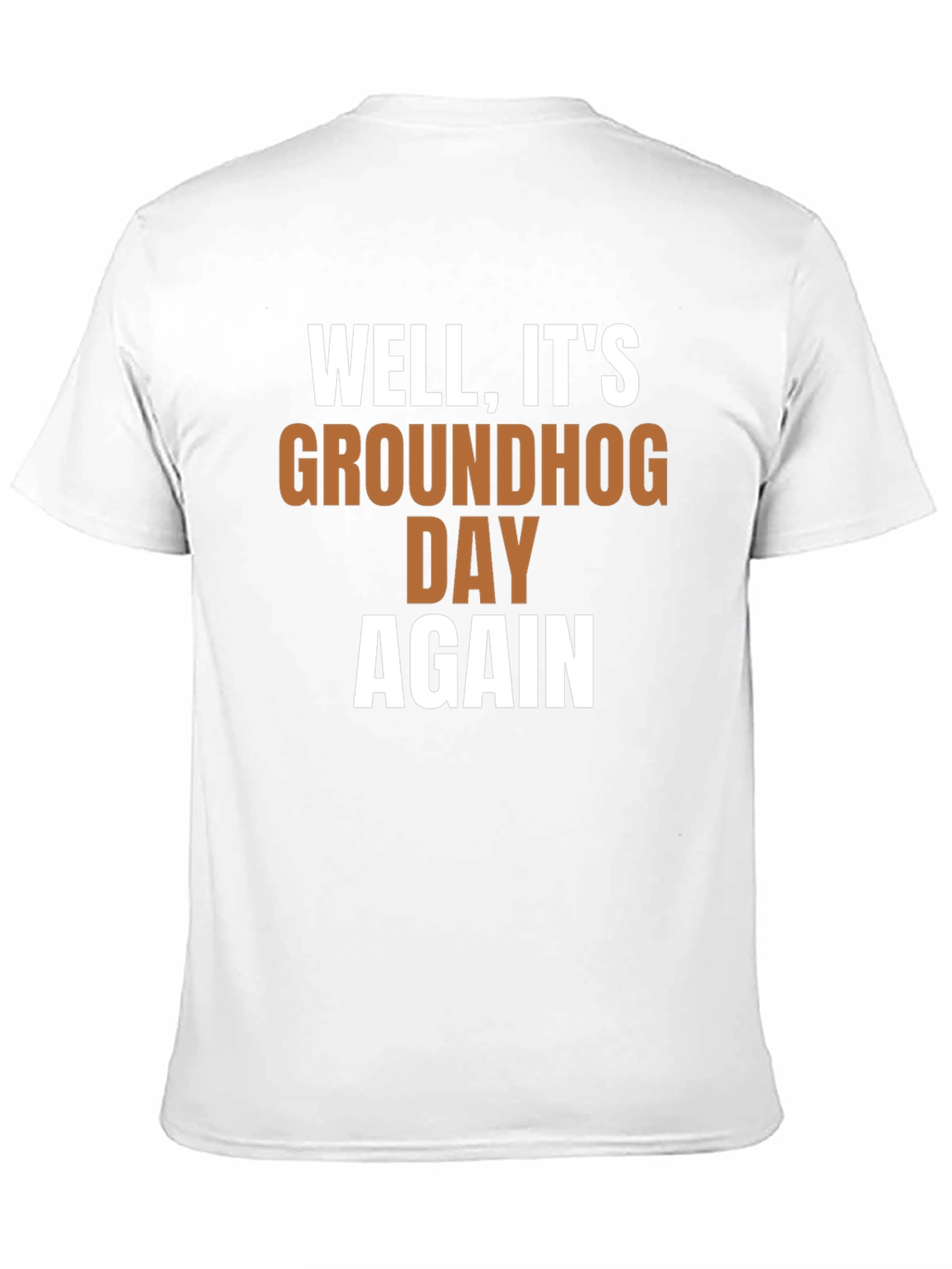 Groundhog Day T-Shirt - Well Its Groundhog Day Again!