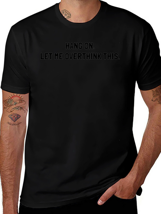 Hang On Overthinker T-Shirt - Soft Cotton Tee
