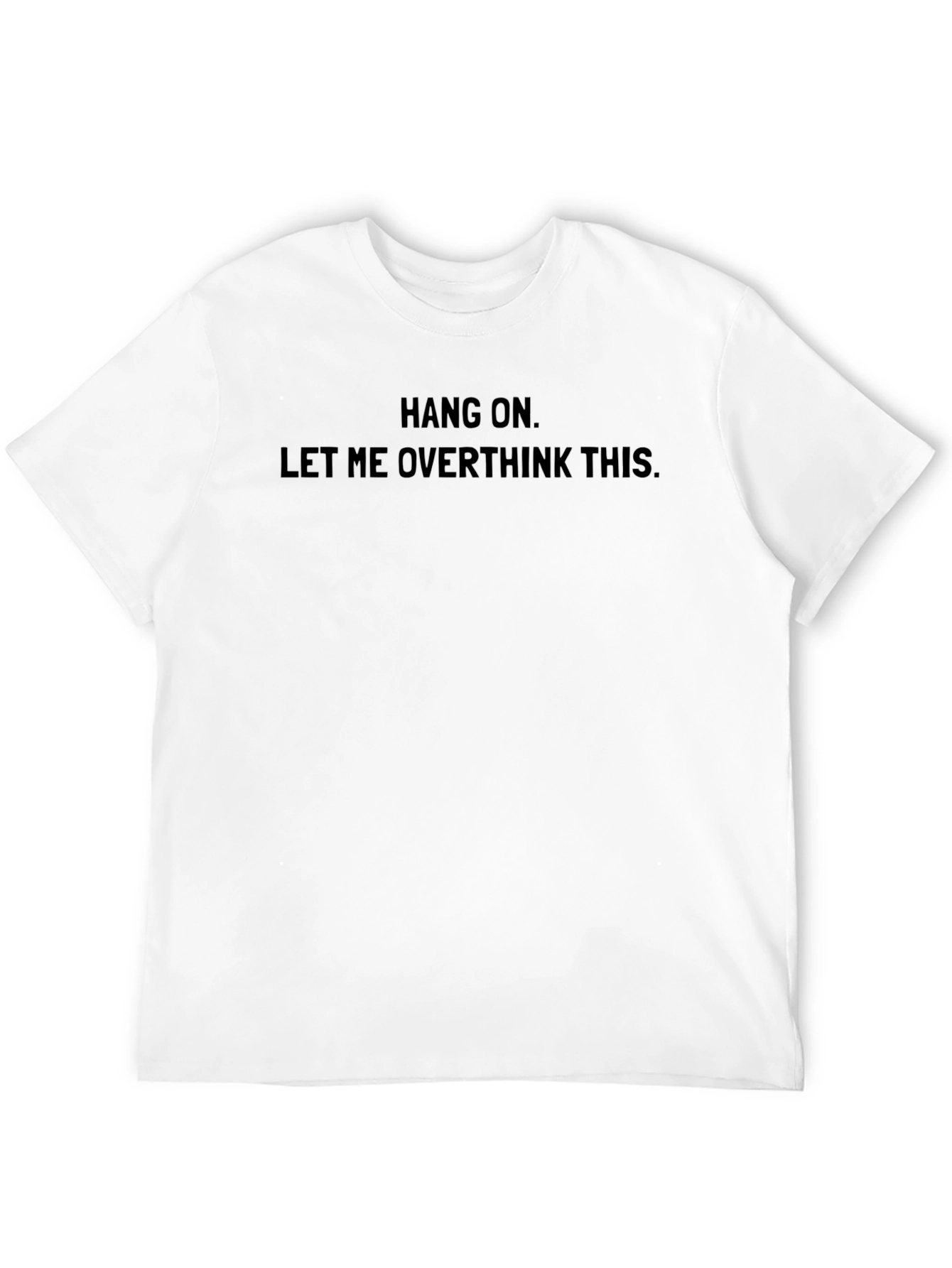 Hang On Overthinker T-Shirt - Soft Cotton Tee