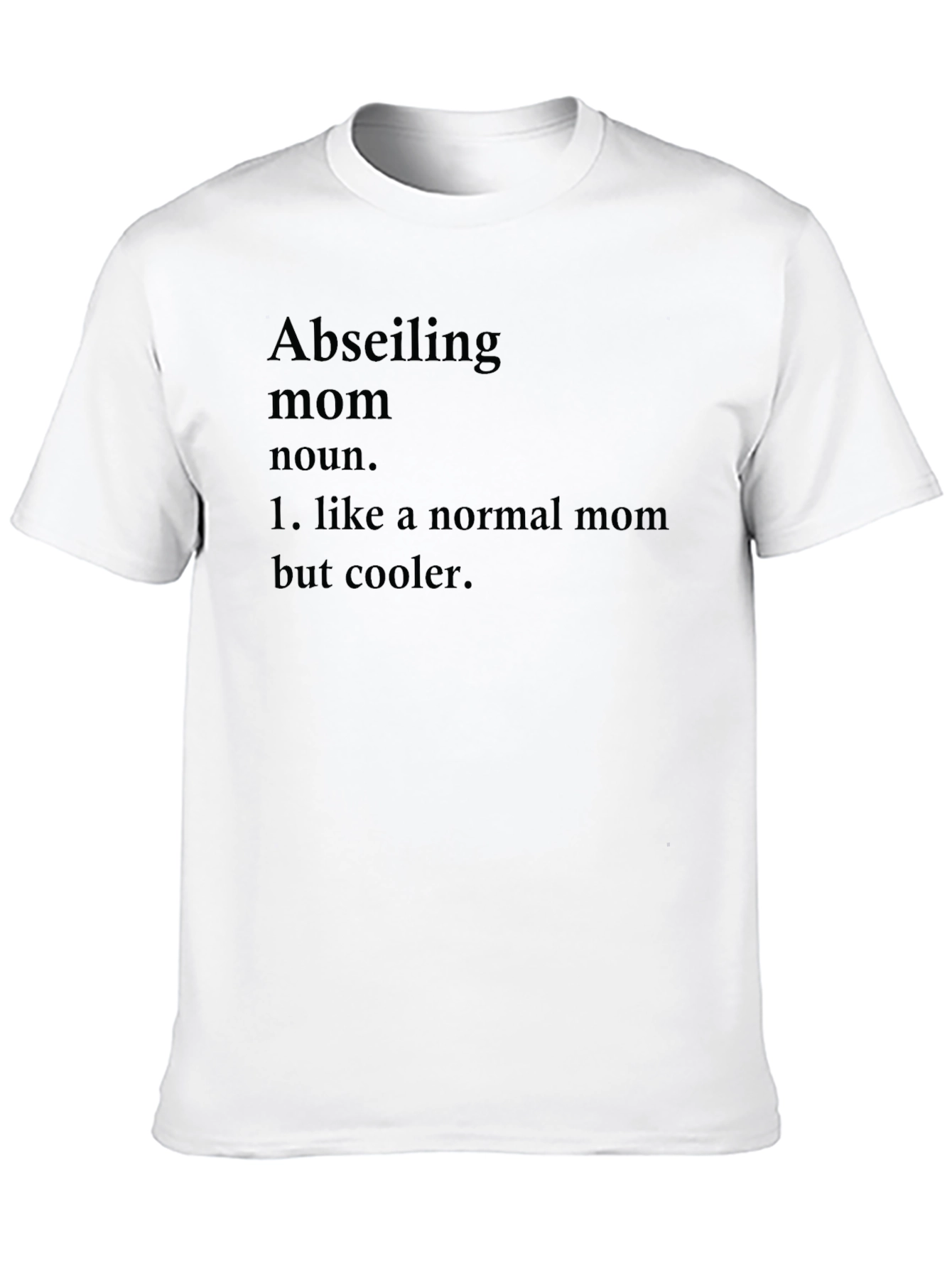 Abseiling Mom Definition T-Shirt - Cool Mothers Day Tee