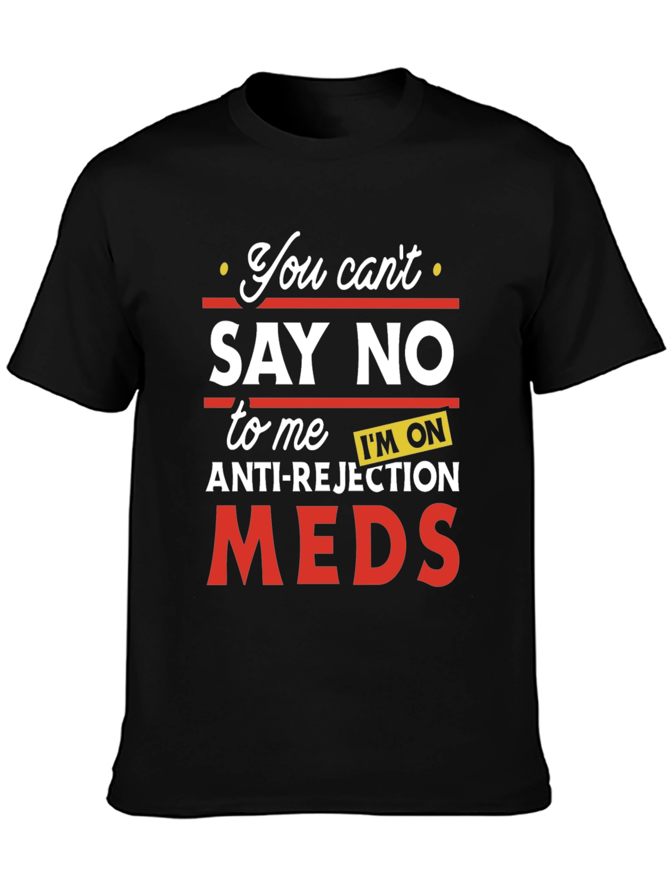 Anti-Rejection Meds Graphic T-Shirt