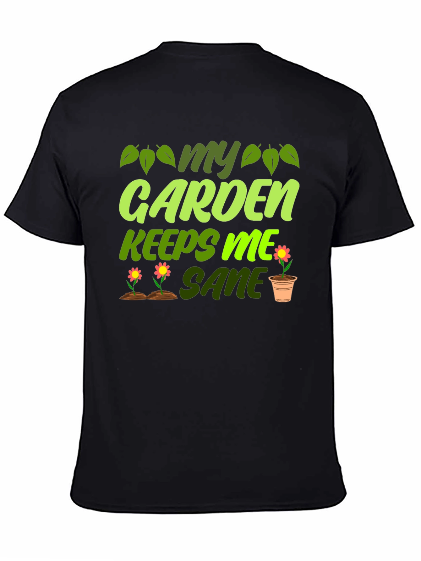 Gardening T-Shirt - My Garden Keeps Me Sane