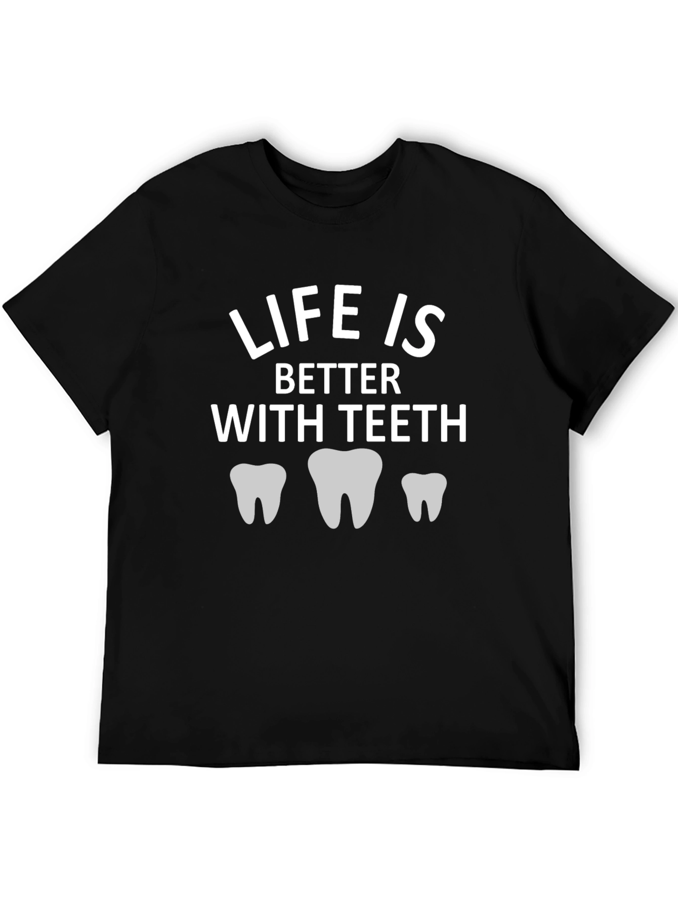 Life Is Better With Teeth Graphic Tee