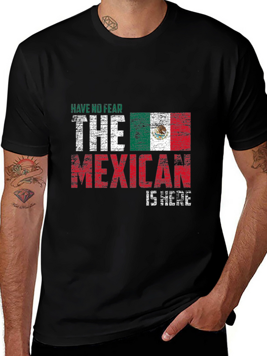 Have No Fear The Mexican Is Here T-Shirt