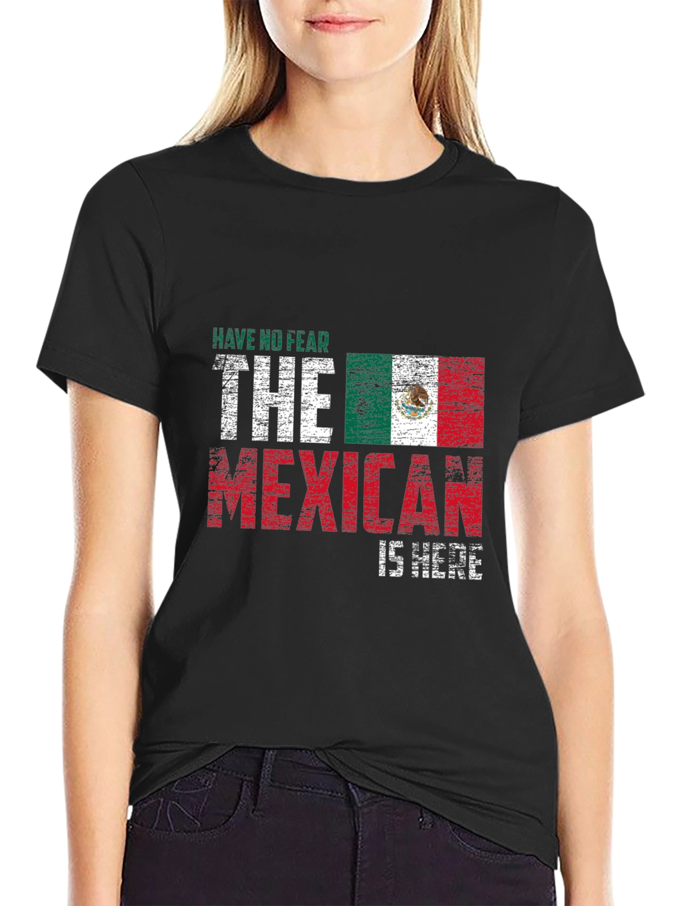 Have No Fear The Mexican Is Here T-Shirt