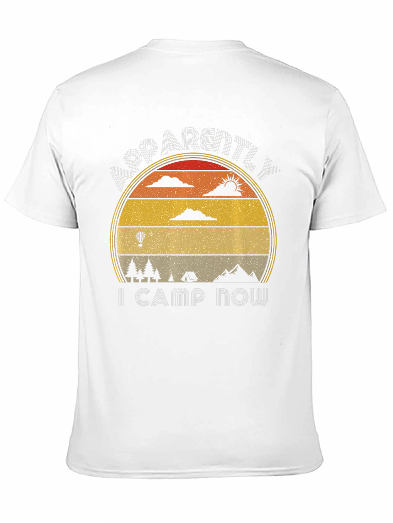 Apparently I Camp Now - Camping T-Shirt