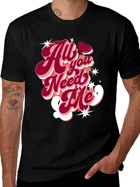 All You Need Me Graphic Tee - Retro Valentines Day Shirt