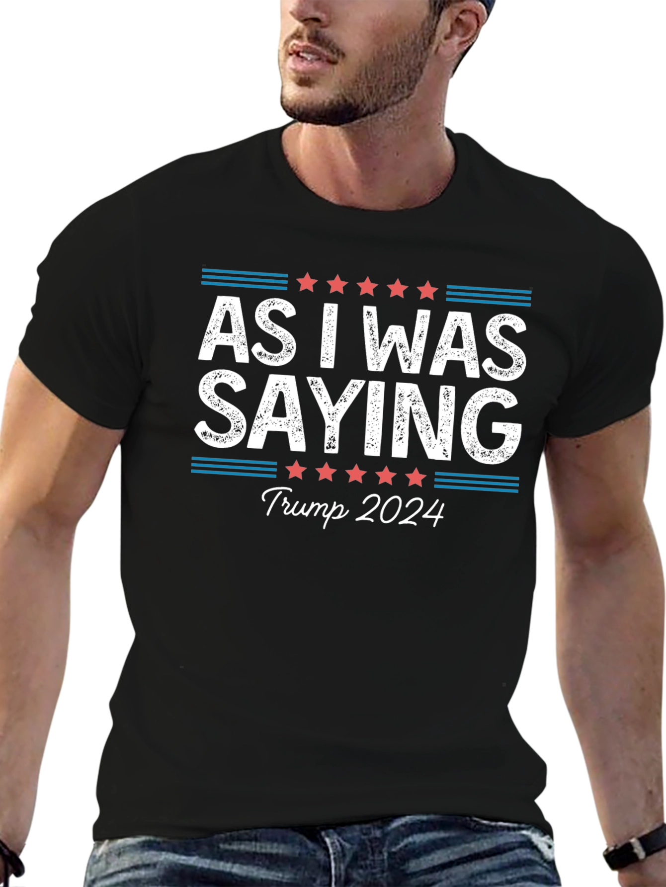As I Was Saying Trump 2024 T-Shirt
