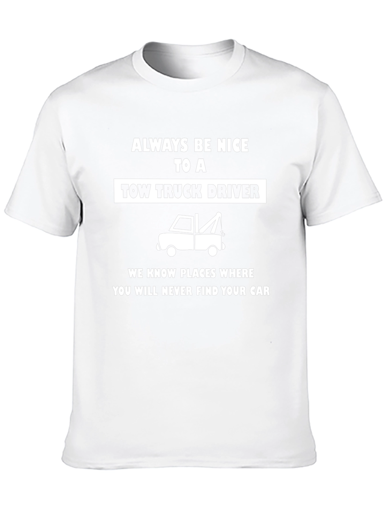 Always Be Nice Tow Truck Driver Black T-Shirt