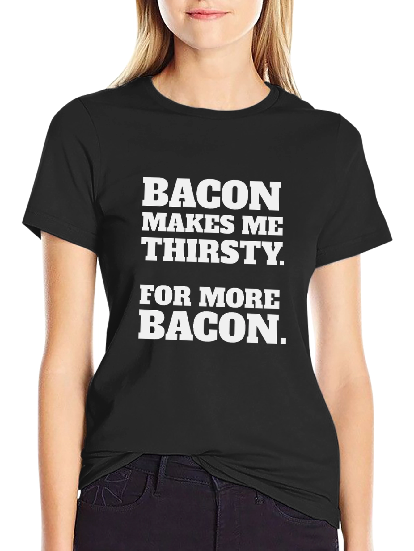 Bacon Makes Me Thirsty T-Shirt