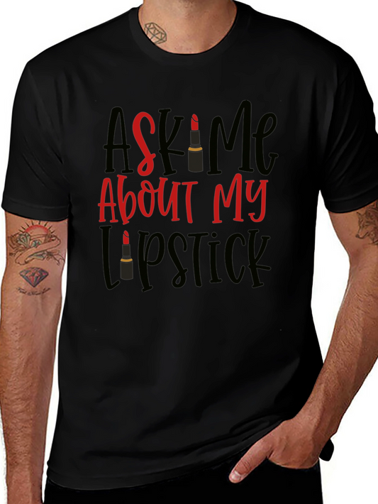 Ask Me About My Lipstick T-Shirt