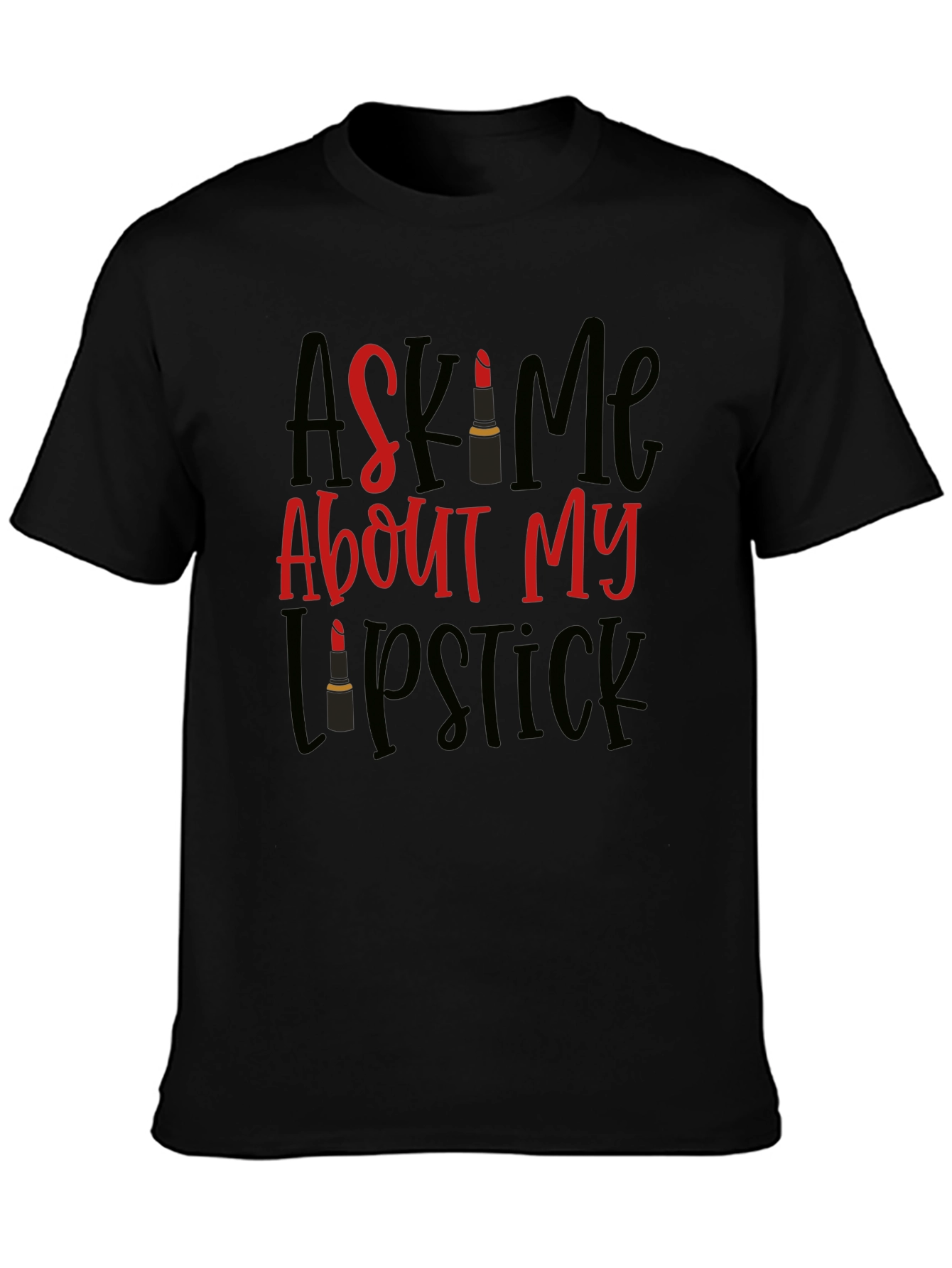 Ask Me About My Lipstick T-Shirt