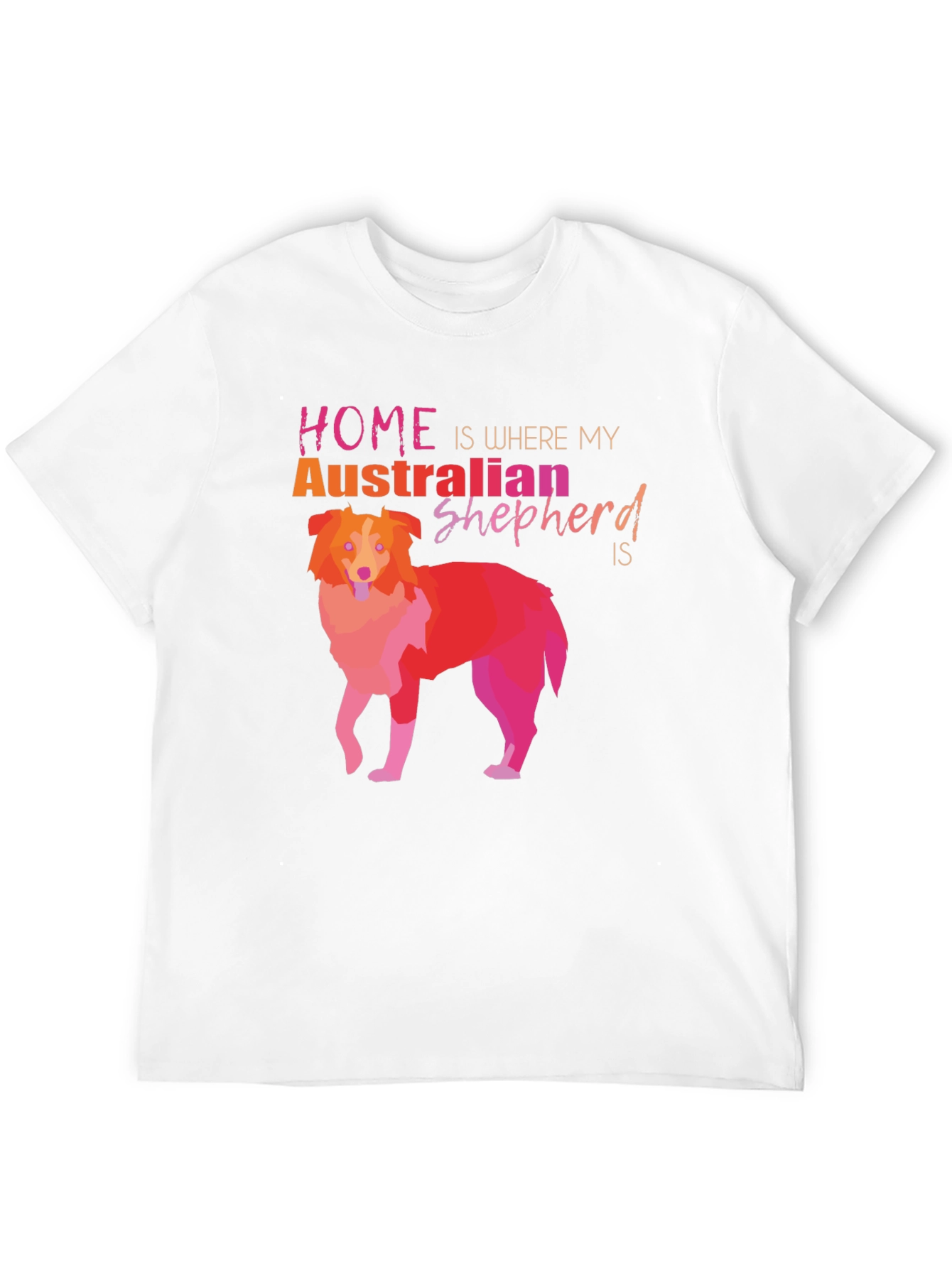 Australian Shepherd Home T-Shirt Dog Lover Tee
