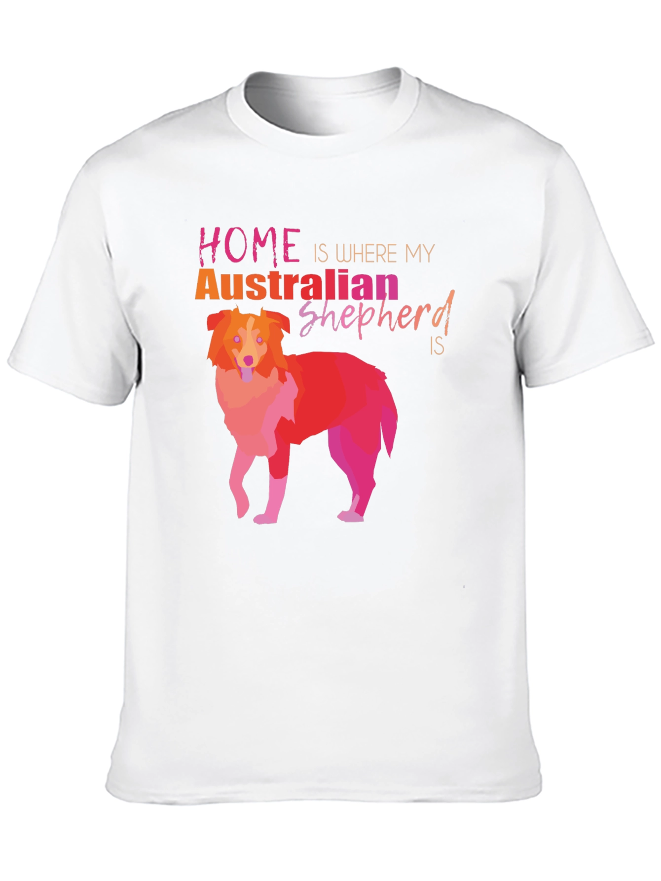 Australian Shepherd Home T-Shirt Dog Lover Tee