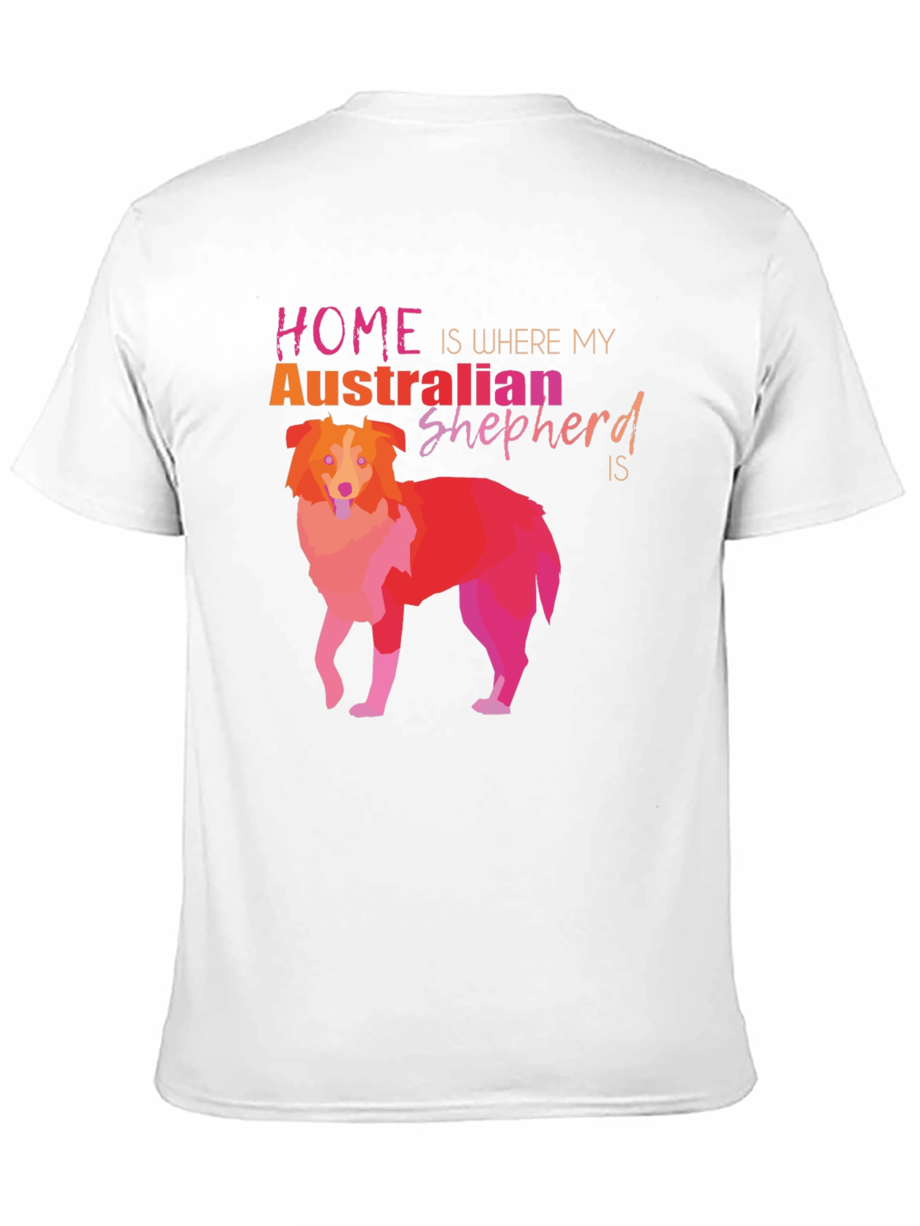 Australian Shepherd Home T-Shirt Dog Lover Tee