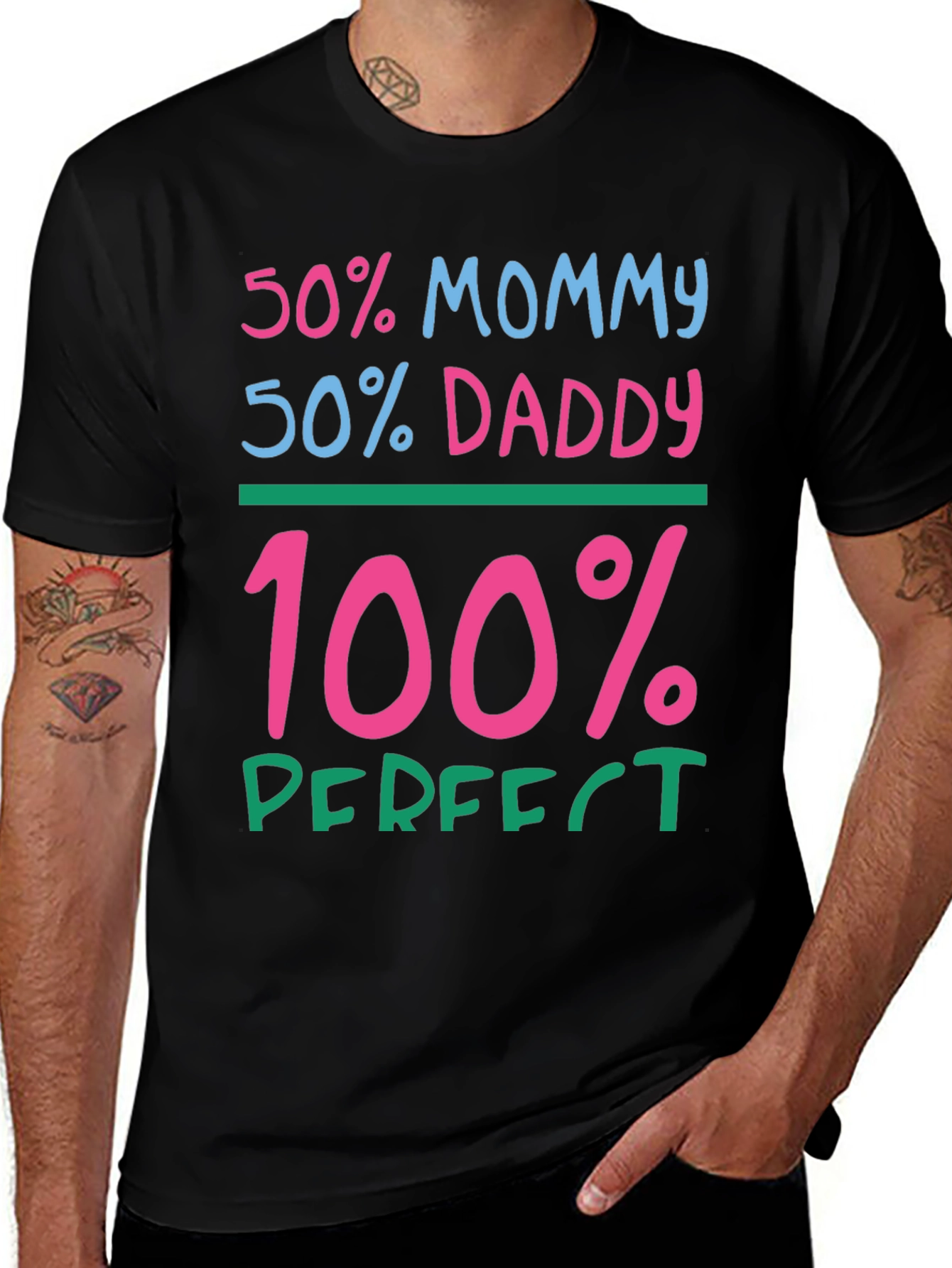 50% Mommy 50% Daddy 100% Perfect Graphic Tee