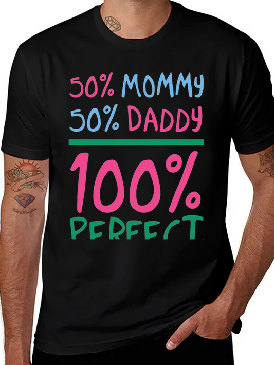 50% Mommy 50% Daddy 100% Perfect Graphic Tee