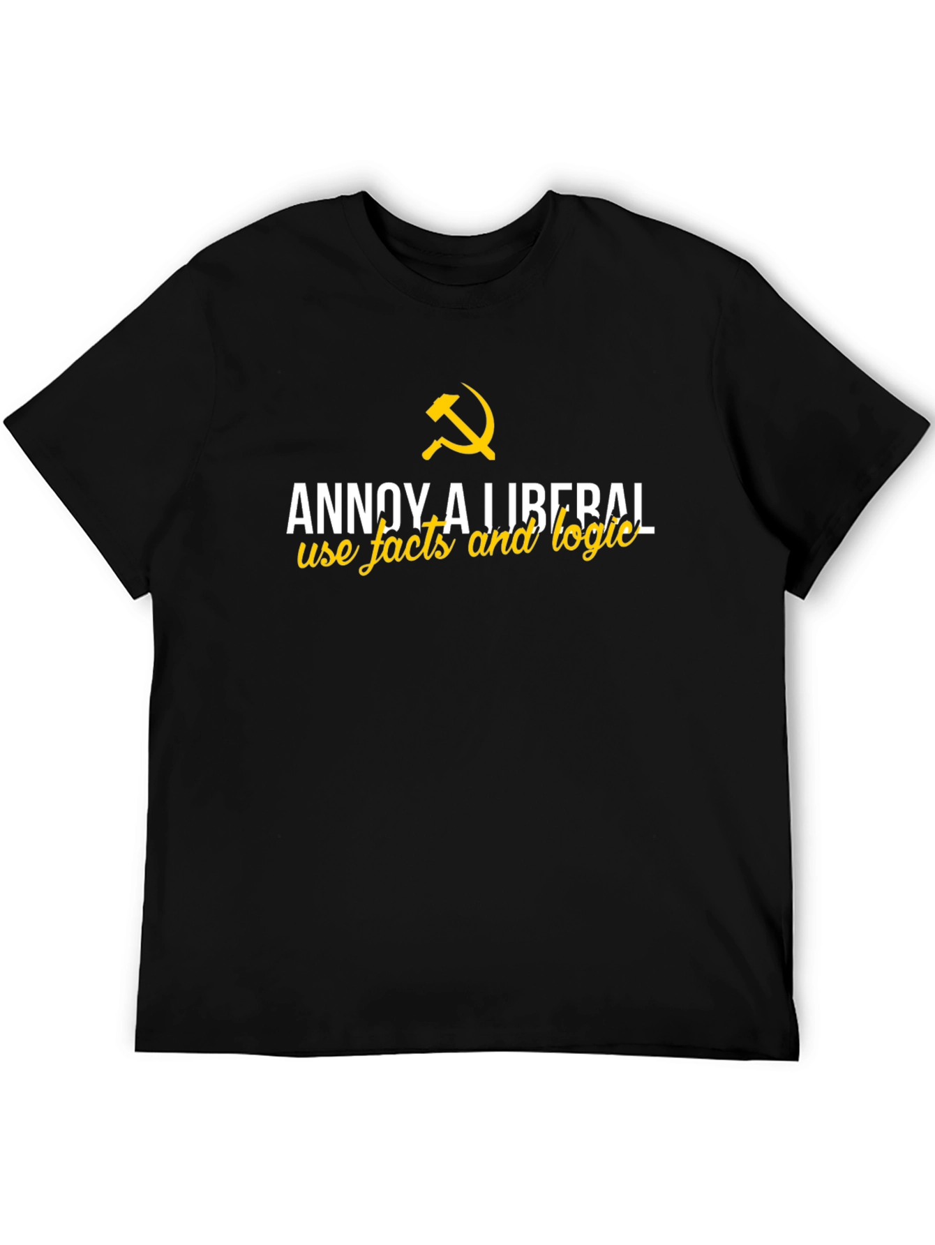 Annoy A Liberal T-Shirt - Facts & Logic