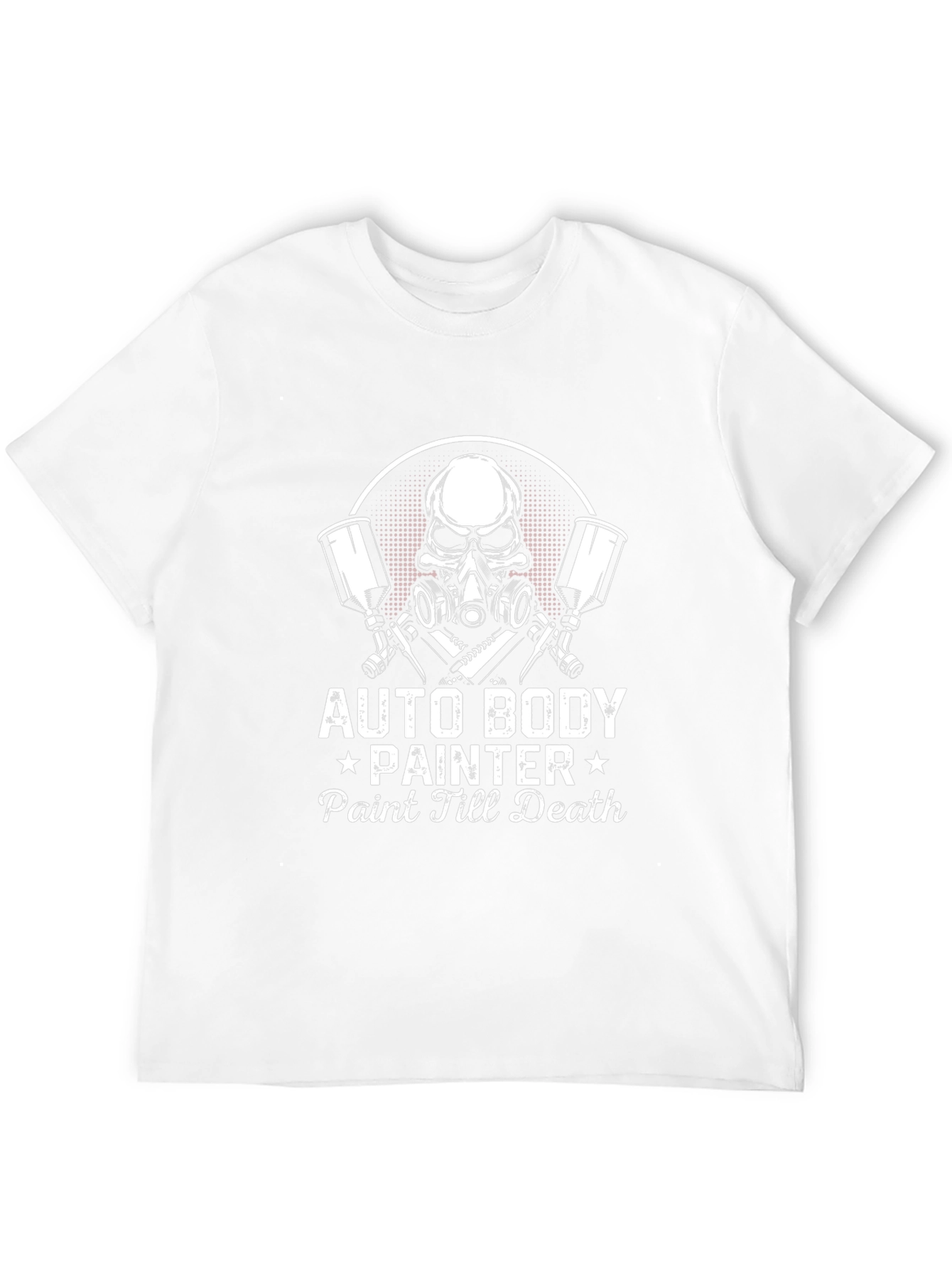 Auto Body Painter T-Shirt - Paint Till Death