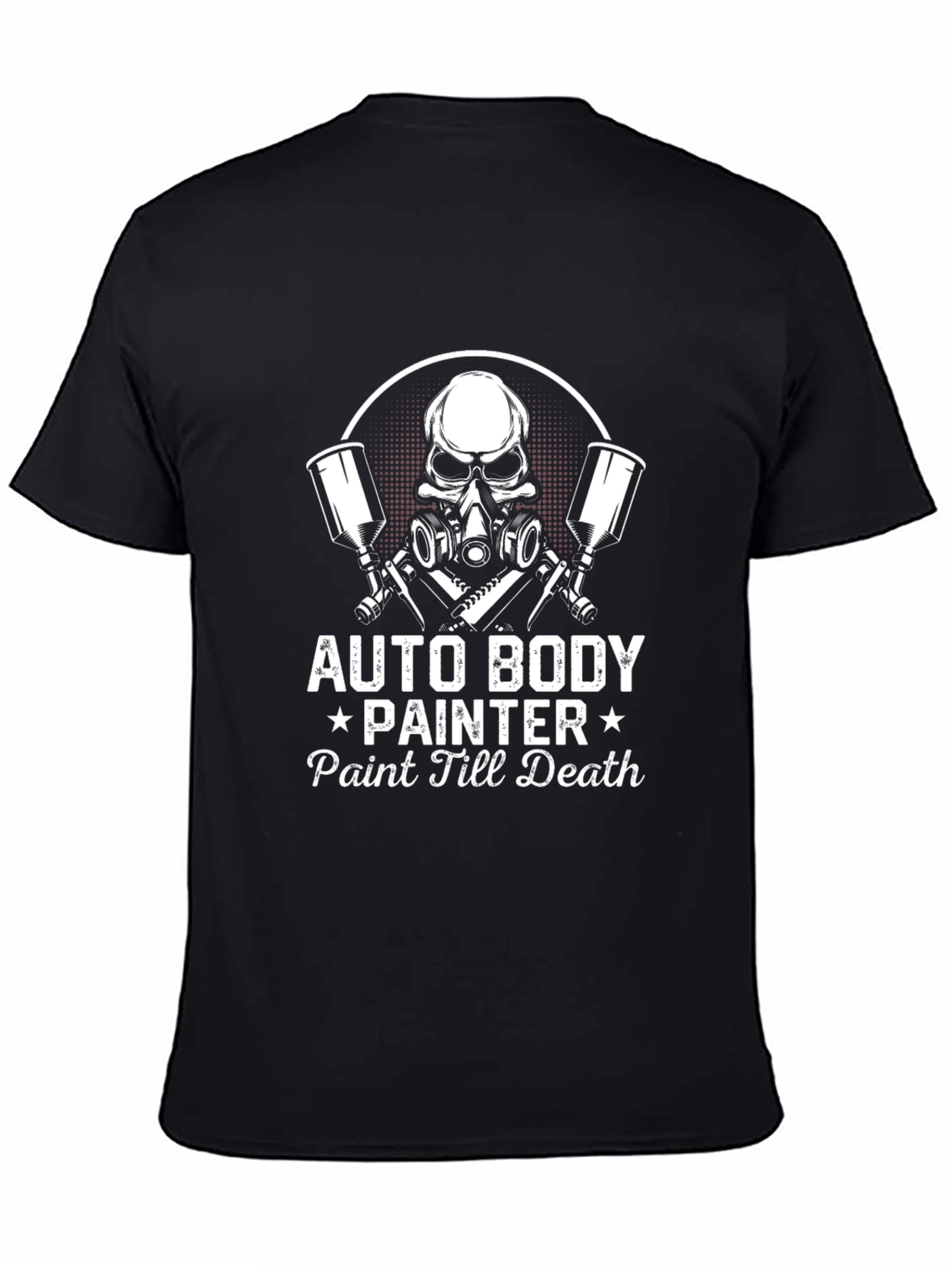 Auto Body Painter T-Shirt - Paint Till Death