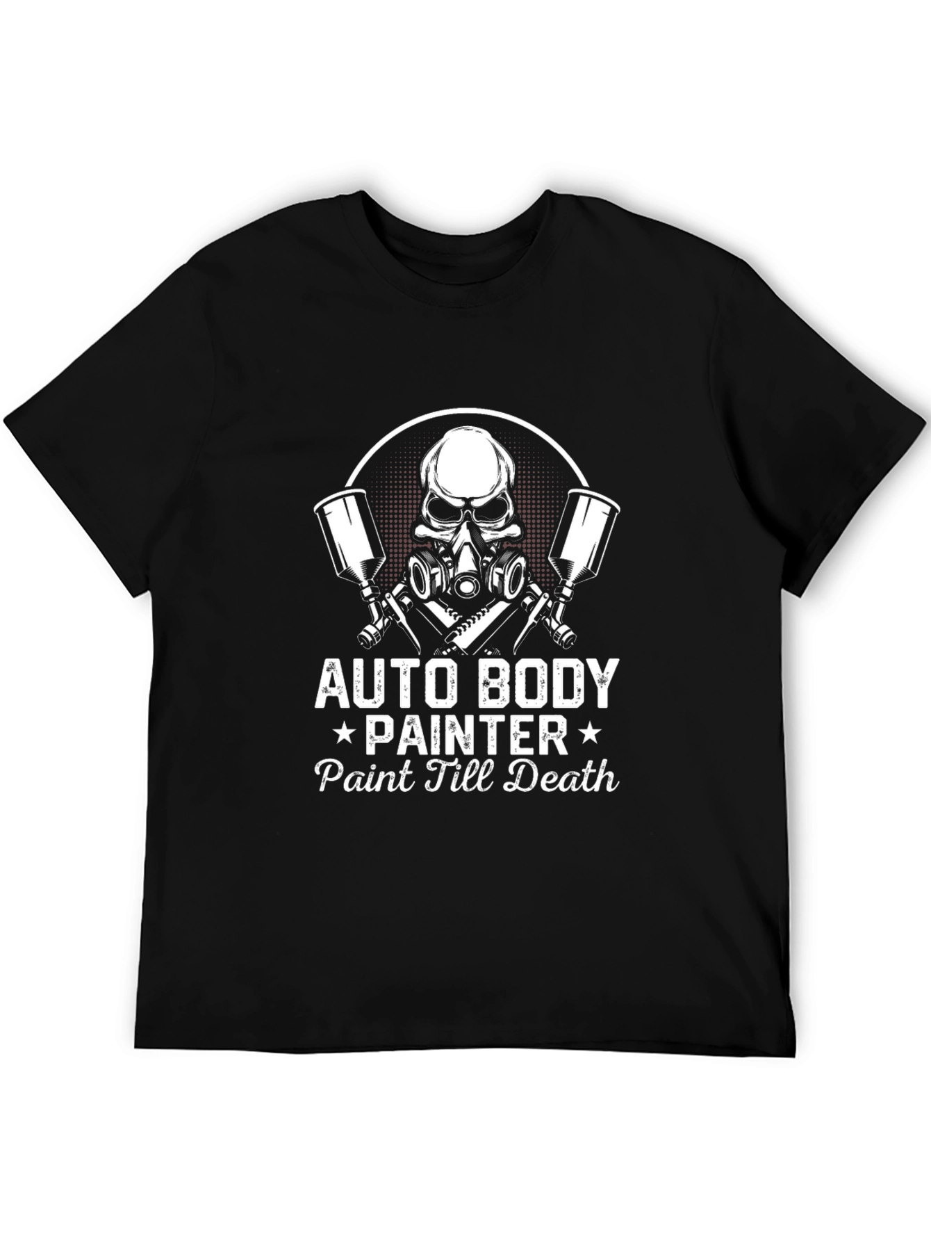 Auto Body Painter T-Shirt - Paint Till Death