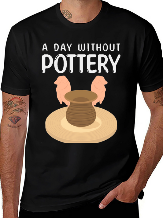 A Day Without Pottery T-Shirt