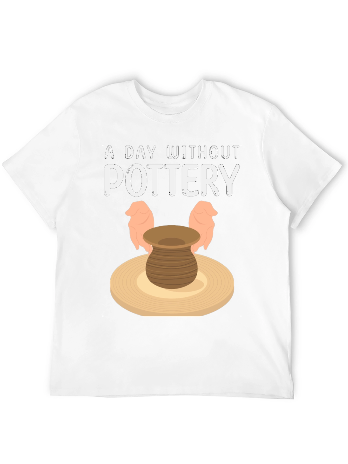 A Day Without Pottery T-Shirt