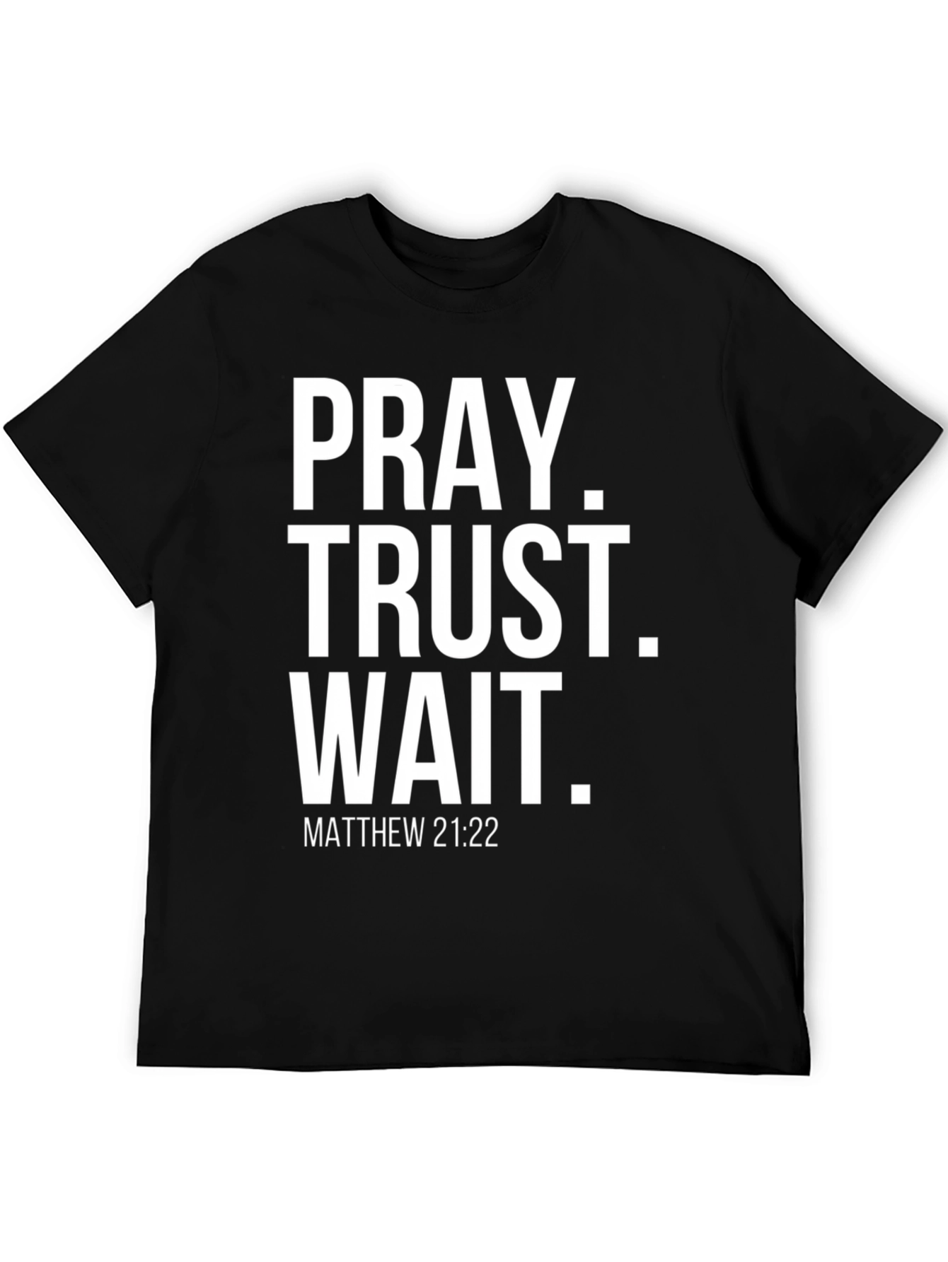 Pray Trust Wait Tee - Matthew 21:22