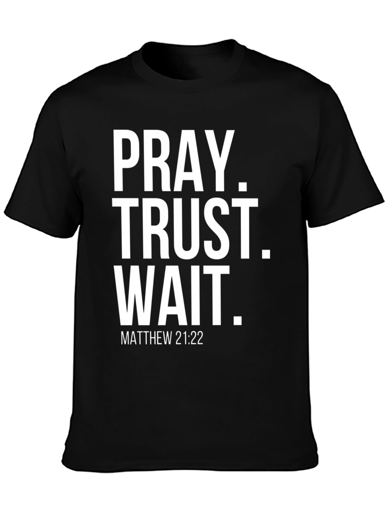 Pray Trust Wait Tee - Matthew 21:22