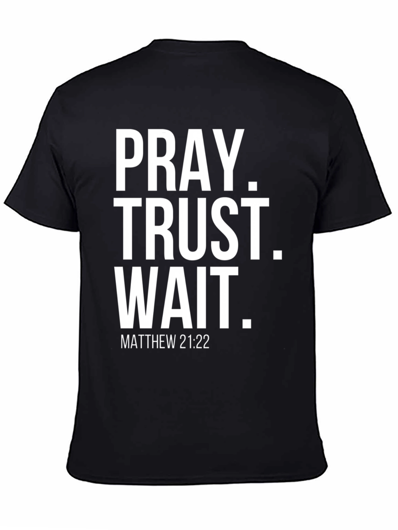 Pray Trust Wait Tee - Matthew 21:22