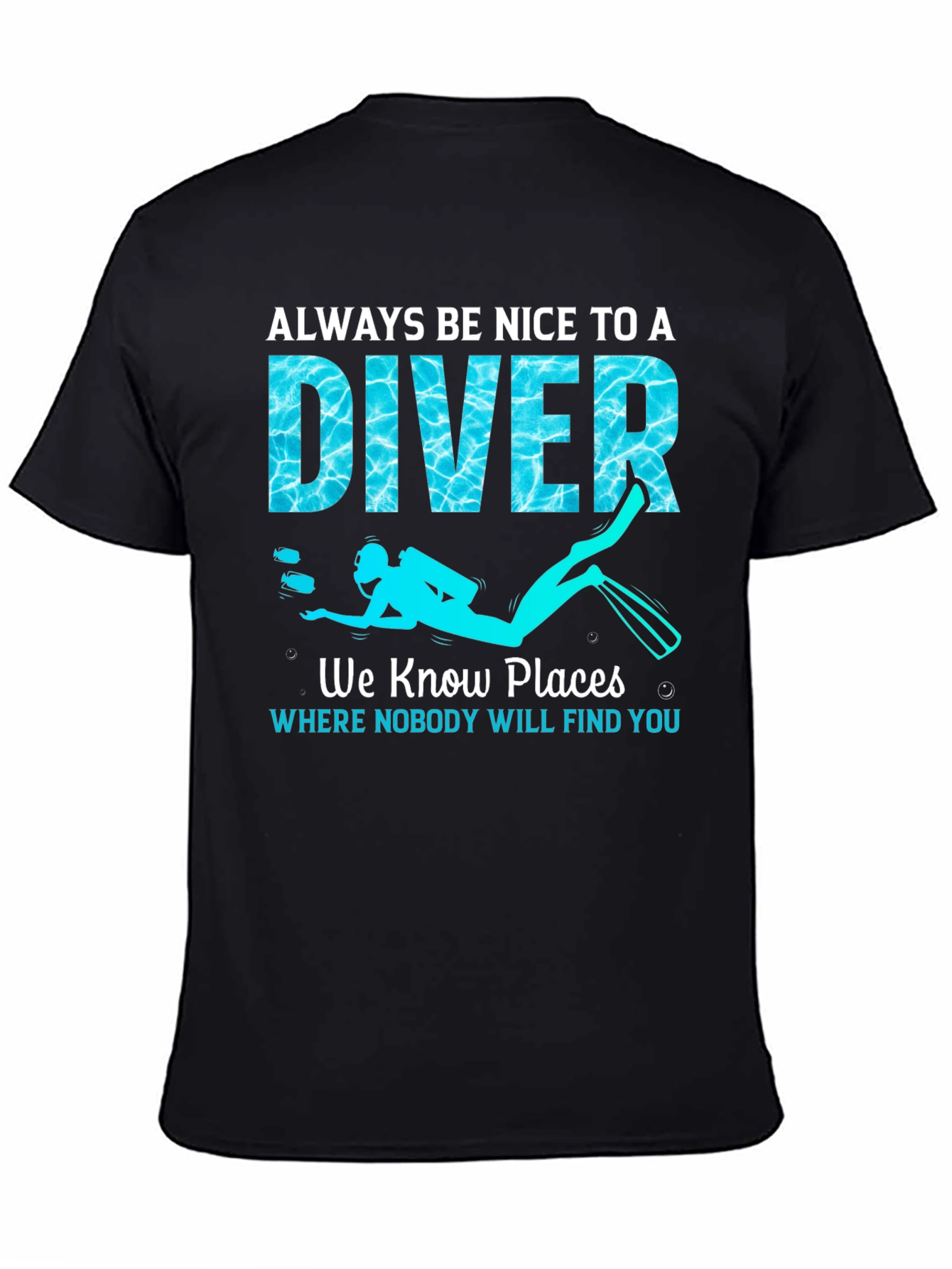 Always Be Nice To a Diver T-Shirt