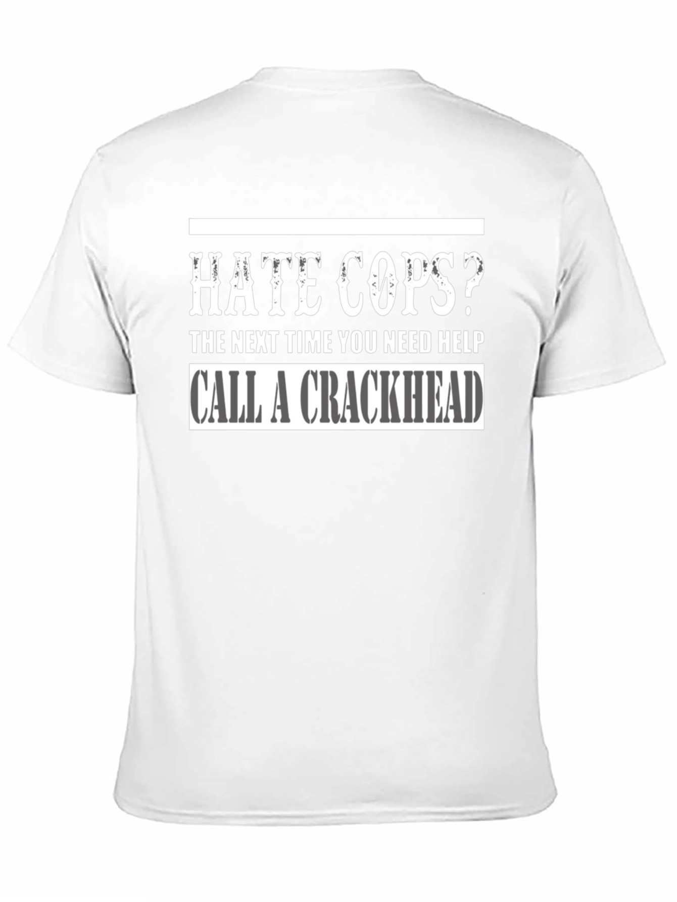 Hate Cops? Call a Crackhead Graphic T-Shirt