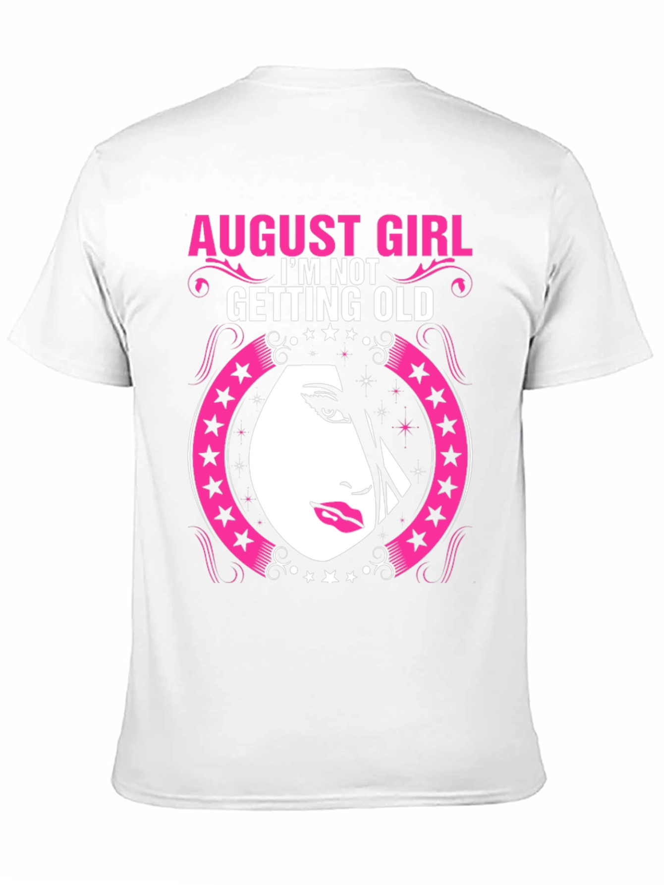 August Girl Birthday T-Shirt - Im Not Getting Old